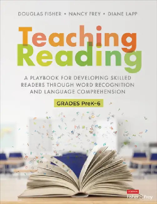 Teaching Reading: A Playbook for Developing Skilled Readers Through Word Recognition and Language Comprehension by Douglas Fisher