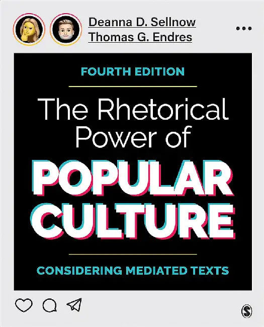 The Rhetorical Power Of Popular Culture: Considering Mediated Texts by Deanna D. Sellnow