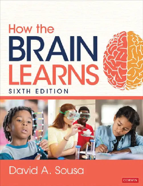 How the Brain Learns by David A. Sousa