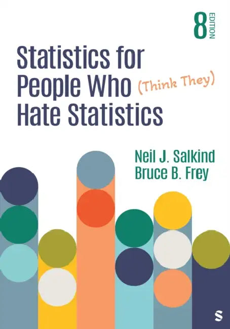 Statistics for People Who (Think They) Hate Statistics by Neil J. Salkind, Bruce B. Frey