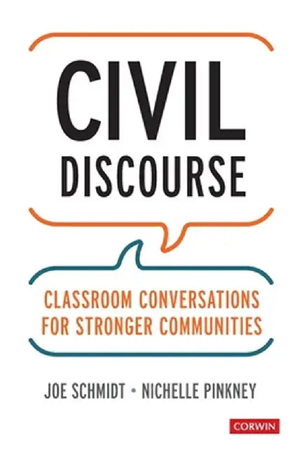 Civil Discourse: Classroom Conversations for Stronger Communities by Joe Schmidt