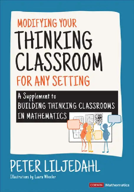 Modifying Your Thinking Classroom for Different Settings: A Supplement to Building Thinking Classrooms in Mathematics by Peter Liljedahl