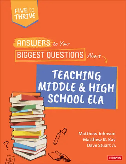 Answers to Your Biggest Questions About Teaching Middle and High School ELA: Five to Thrive [series] by Matthew