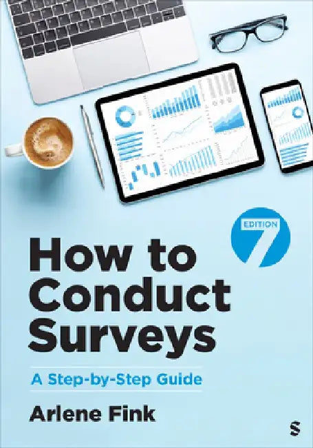 How to Conduct Surveys: A Step-by-Step Guide by Arlene G. Fink
