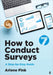 How to Conduct Surveys: A Step-by-Step Guide by Arlene G. Fink