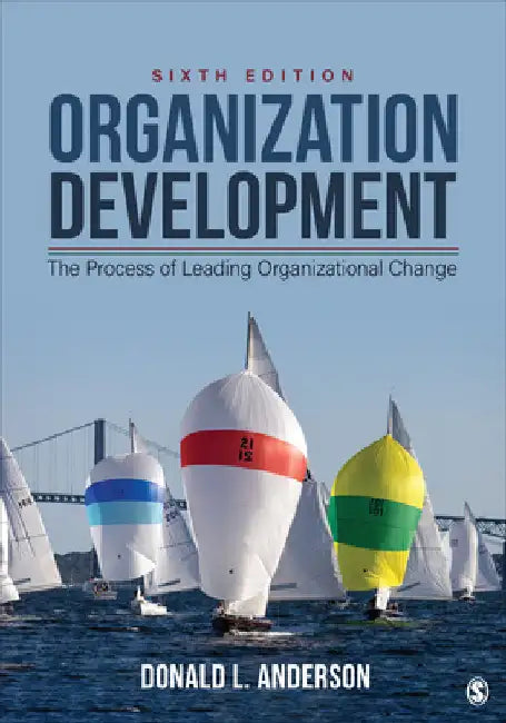 Organization Development: The Process of Leading Organizational Change by Donald L. Anderson