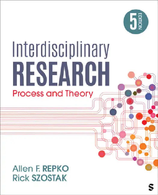 Interdisciplinary Research: Process and Theory by Allen F. Repko