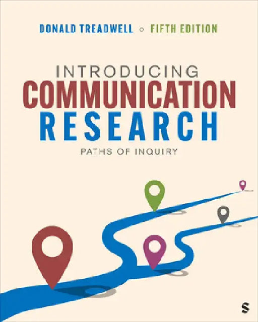 Introducing Communication Research: Paths of Inquiry by Donald Treadwell