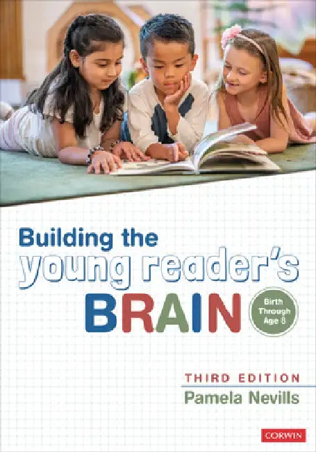 Building the Young Reader′s Brain, Birth Through Age 8 by Pamela A. Nevills