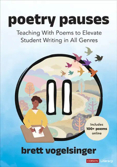 Poetry Pauses: Teaching With Poems to Elevate Student Writing in All Genres by Brett