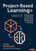 Project-Based Learning+ Grades 6-12 by Valenzuela