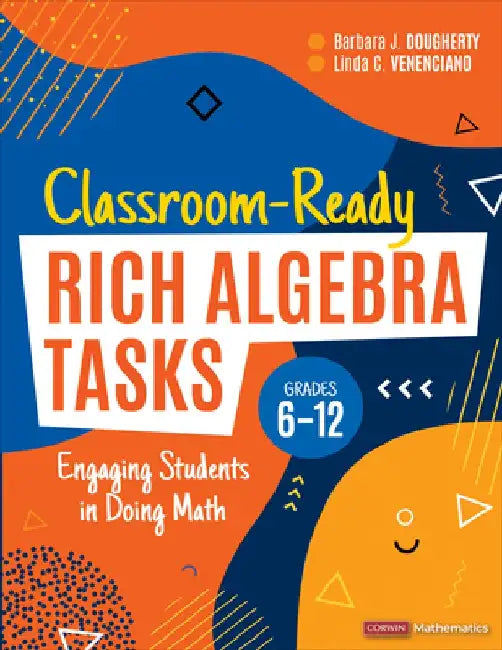 Classroom-Ready Rich Algebra Tasks, Grades 6-12: Engaging Students in Doing Math by Barbara J. Dougherty