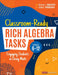 Classroom-Ready Rich Algebra Tasks, Grades 6-12: Engaging Students in Doing Math by Barbara J. Dougherty