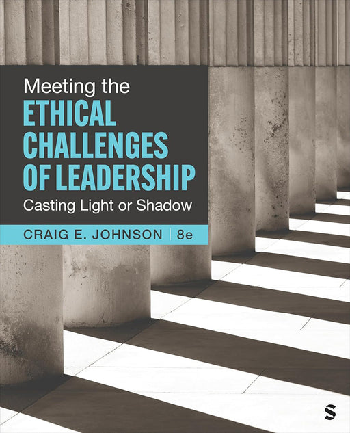 Meeting the Ethical Challenges of Leadership: Casting Light or Shadow by Johnson