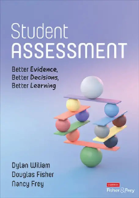 Student Assessment: Better Evidence, Better Decisions, Better Learning by Dylan Wiliam