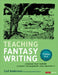 Teaching Fantasy Writing: Lessons That Inspire Student Engagement and Creativity, Grades K-6 by Carl Anderson