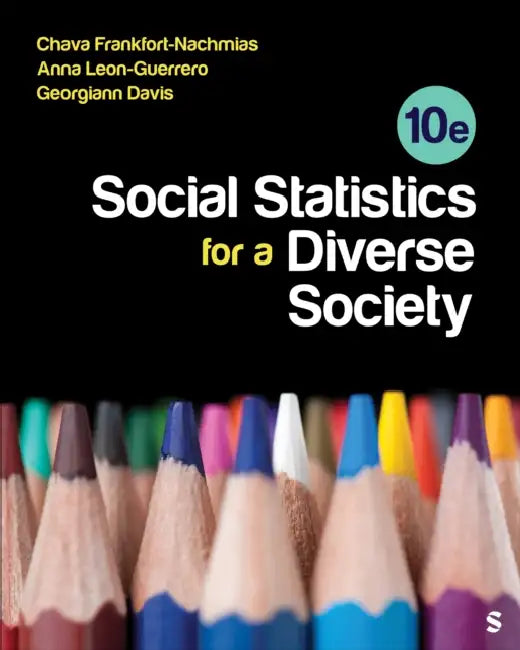 Social Statistics for a Diverse Society by Chava Frankfort-Nachmias, Anna Leon-Guerrero, Georgiann Davis