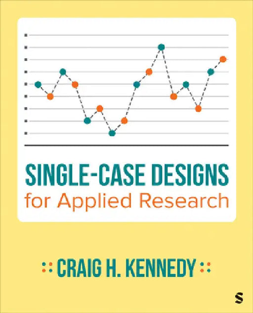 Single-Case Designs for Applied Research by Craig H. Kennedy