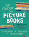 Text Structures From Picture Books [Grades 2-8]: Lessons to Ease Students Into Text Analysis, Reading Response, and Writing With Craft by Stephen