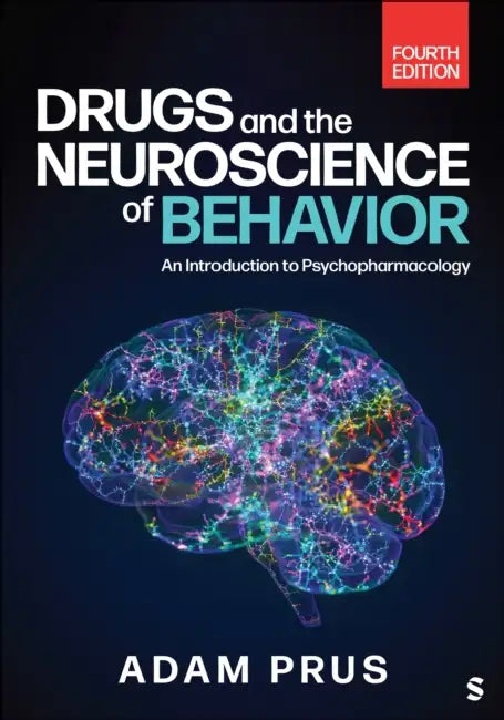 Drugs and the Neuroscience of Behavior: An Introduction to Psychopharmacology by Adam Prus