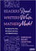 Readers Read. Writers Write. Mathers Math!: Bridging the Gap Between Literacy and Mathematics by Deborah Peart Crayton