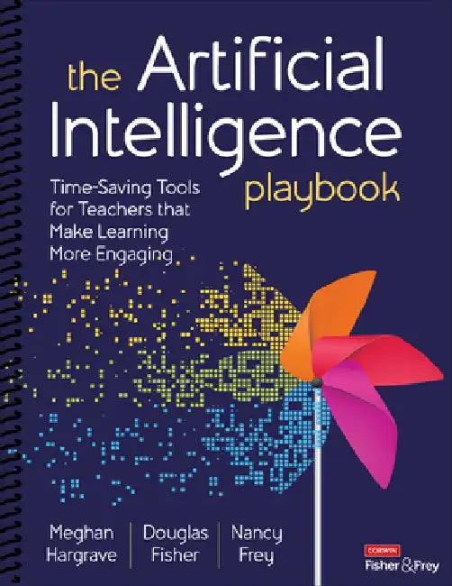 The Artificial Intelligence Playbook: Time-Saving Tools for Teachers That Make Learning More Engaging by Meghan Hargrave
