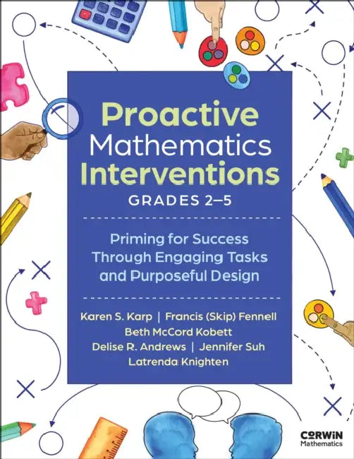 Proactive Mathematics Interventions, Grades 2-5: Priming for Success Through Engaging Tasks and Purposeful Design by Karen S. Karp