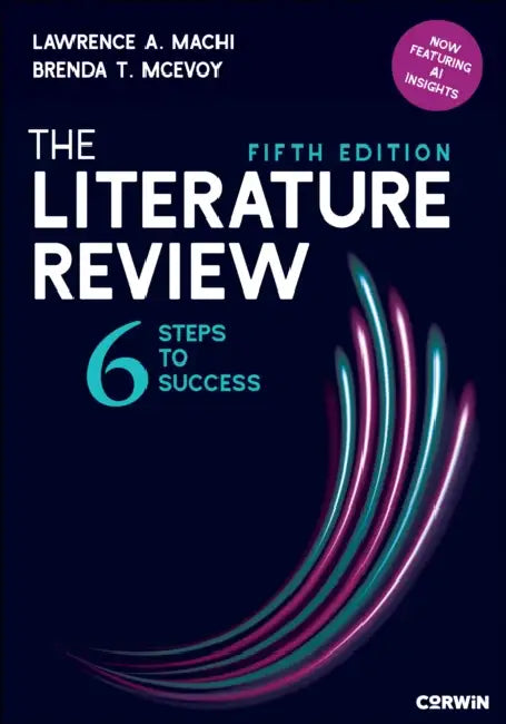 The Literature Review: Six Steps to Success by Lawrence A. Machi, Brenda T. McEvoy