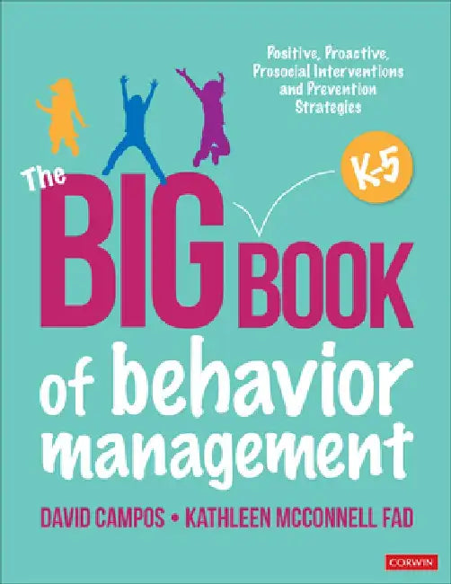 The Big Book of Behavior Management, K-5: Positive, Proactive, Prosocial Interventions and Prevention Strategies by David Campos
