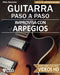 Improvisa con ARPEGIOS - GUITARRA PASO A PASO: Nivel III: Improvisación - con videos HD by Schneider, Ricky