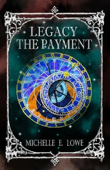Legacy-The Payment: Steampunk/Fantasy Novel (Action/Adventure Book 6) by Michelle E. Lowe