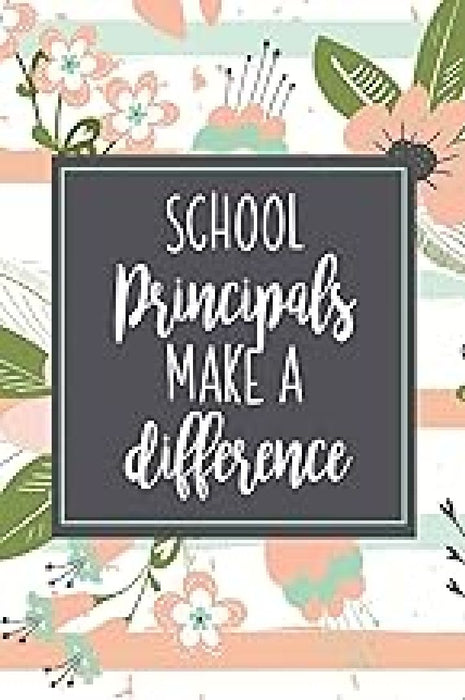 School Principals Make A Difference: A Principal Gift Book To Show Appreciation - Pink Stripe Flora  by The Talented Principal