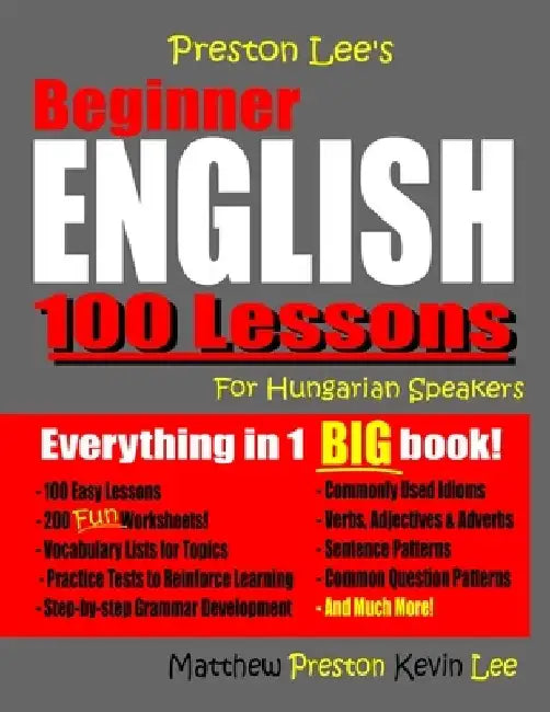Preston Lee's Beginner English 100 Lessons For Hungarian Speakers by Matthew Preston