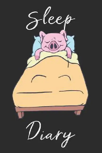 Pig Sleep Diary: Track sleep times, thoughts, dreams and insomnia. by Printing Sleep Utopia