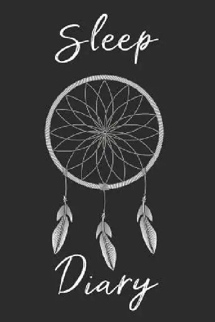 Dream Catcher Sleep Diary: Track sleep times, thoughts, dreams and insomnia. by Printing Sleep Utopia