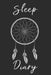Dream Catcher Sleep Diary: Track sleep times, thoughts, dreams and insomnia. by Printing Sleep Utopia