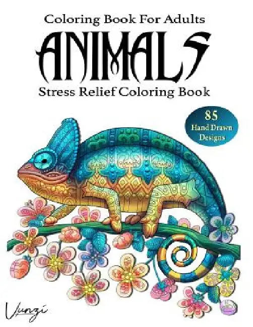 Animals Coloring Book For Adults: 85 Beautiful Animals Designs for Stress Relief and Relaxation (Adult Coloring Books / Vol.2) by Vunzi Press