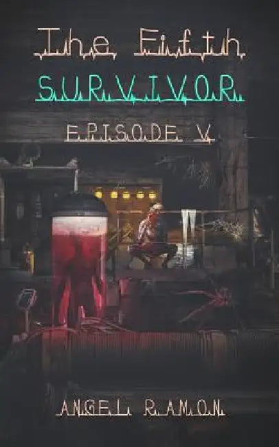 The Fifth Survivor: Episode 5 by Angel Ramon