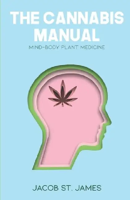 The Cannabis Manual: Reprogramming the body and mind for wellness by Noelle Ho