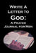 Write a Letter to God: Prayer Conversations by Christian Men by Christian Life Journals