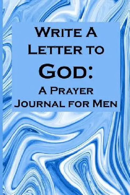 Write a Letter to God: Write Your Prayer Conversations by Men Who Need Family Miracles by Christian Life Journals
