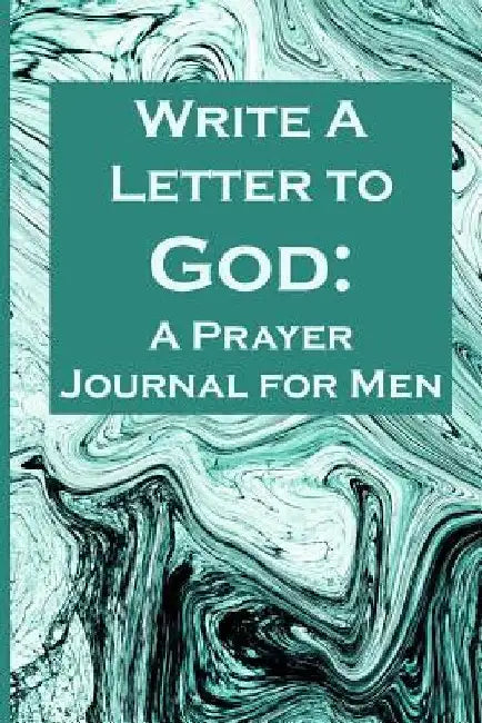 Write a Letter to God: Prayer Conversations by the Grandfather Wanting to Leave a Legacy of Faith by Christian Life Journals
