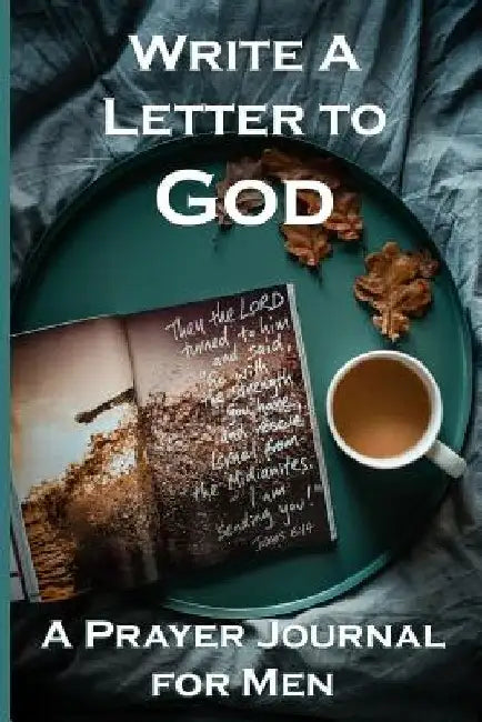 Write a Letter to God: Prayer Conversations by Fathers Who Need Answers to Their Prayers by Christian Life Journals