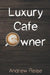 Luxury Cafe Owner by Andrew Reise