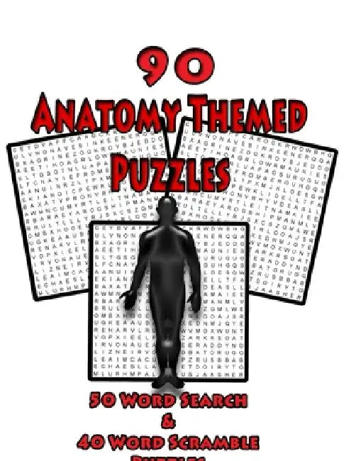 90 Anatomy Themed Puzzles: 50 Word Search Puzzles And 40 Word Scramble Puzzles For Anatomy Students, Doctors, Nurses and Puzzle Lovers Of All Typ by On Target Puzzles