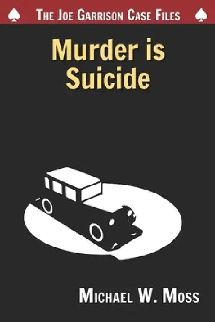 Murder is Suicide by Michael W. Moss