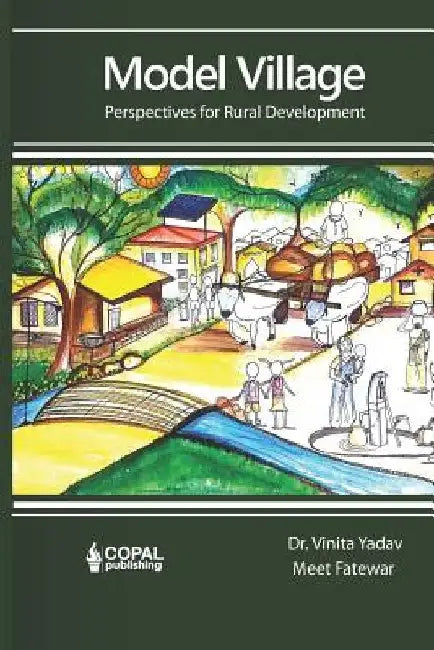Model Village: Perspectives for Rural Development by Meet Fatewar