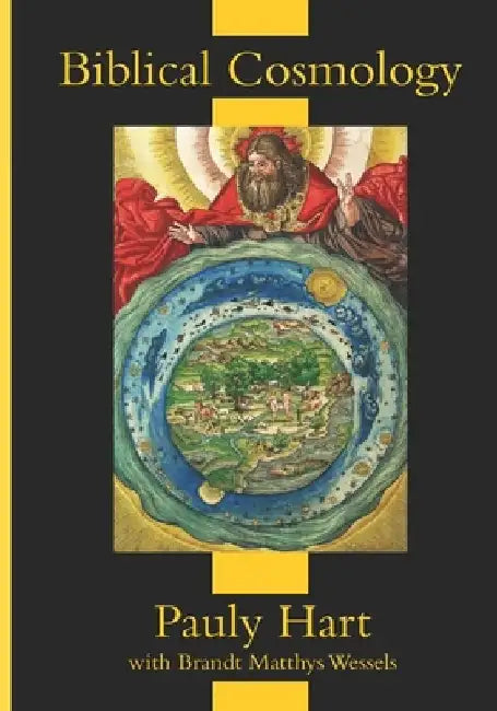 Biblical Cosmology by Brandt Matthys Wessels