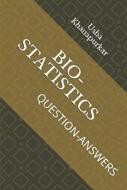 Bio-Statistics: Question-Answers by Aditya Khanapurkar