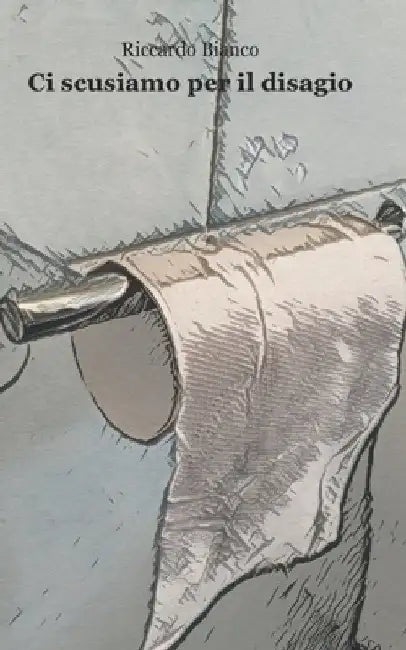Ci scusiamo per il disagio by Bianco, Riccardo